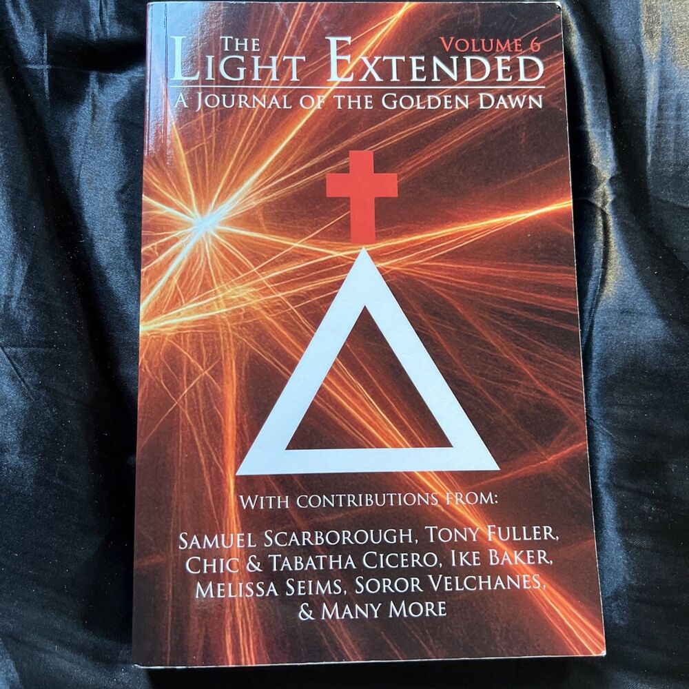 The Light Extended Volume 6 : A Journal Of The Golden Dawn